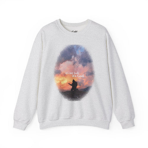 It's Not Luck It's God - Sweatshirt