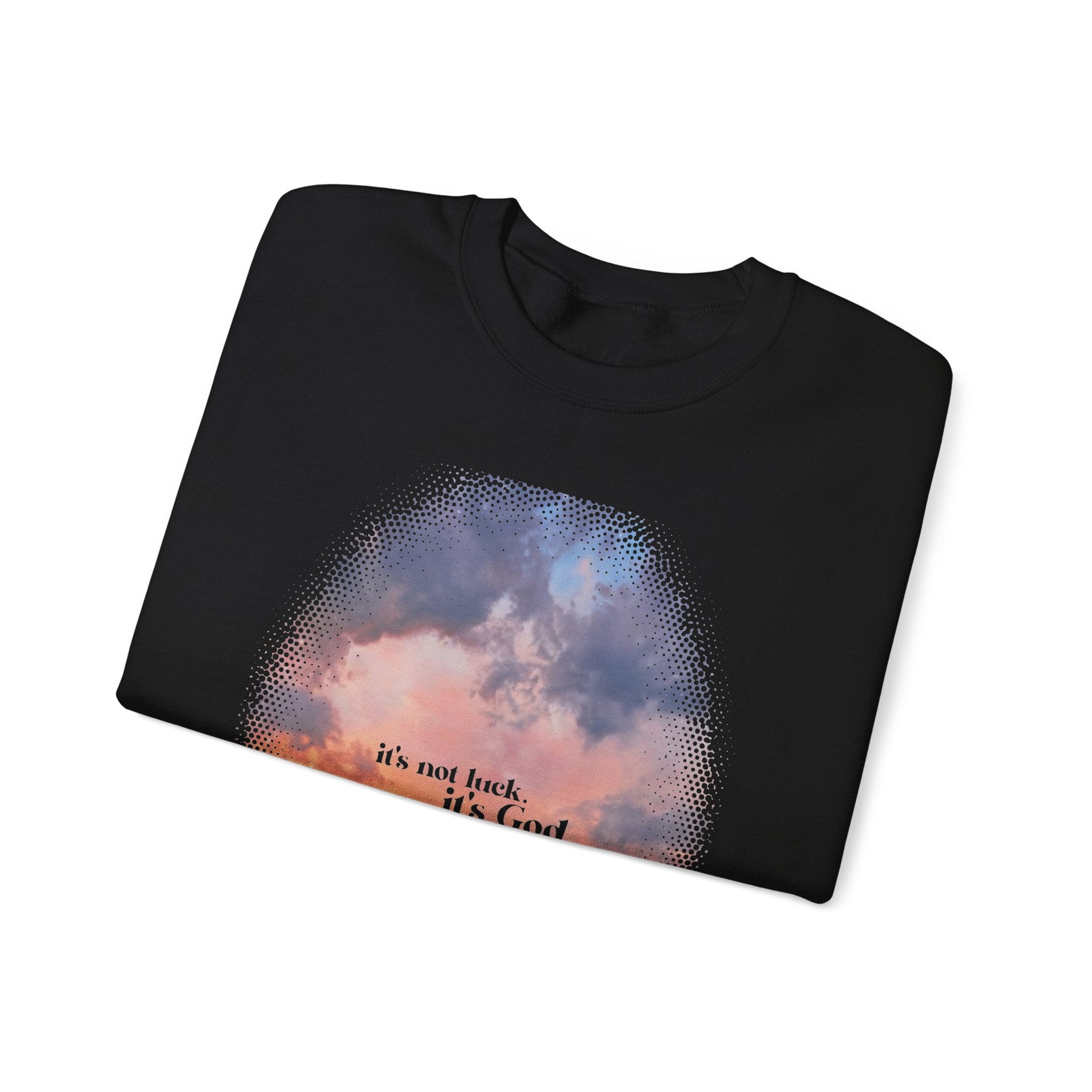 It's Not Luck It's God - Sweatshirt